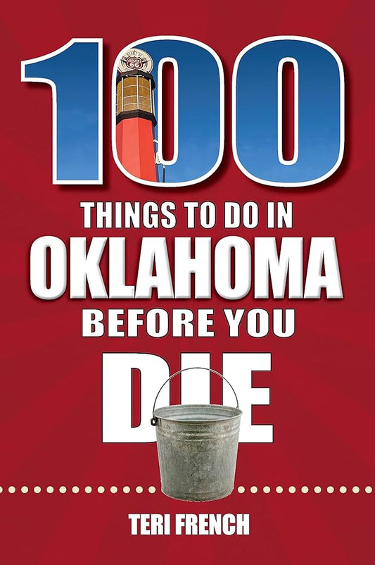 100 Things to do in Oklahoma City Before You Die - 2nd Edition