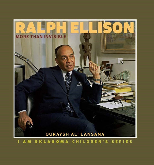 Ralph Ellison: More Than Invisible, I Am Oklahoma Children's Series