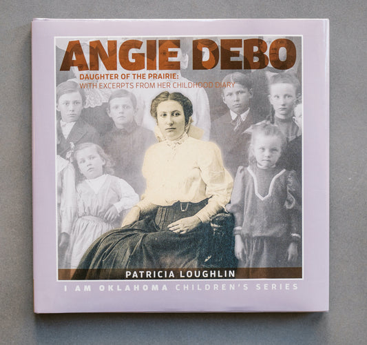 Angie Debo: Daughter of the Prairie, I Am Oklahoma Children's Series