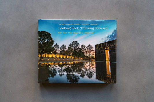 The Oklahoma City National Memorial & Museum: Looking Back. Thinking Forward.