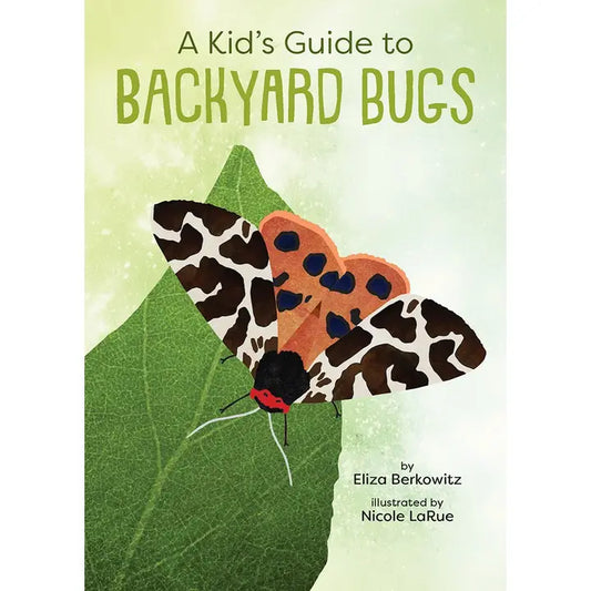 A Kid's Guide to Backyard Bugs