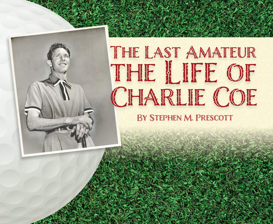 The Last Amateur:  The Life of Charlie Coe