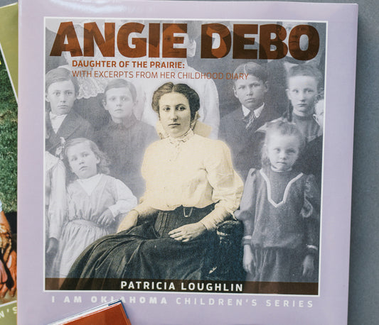 Angie Debo: Daughter of the Prairie, I Am Oklahoma Children's Series